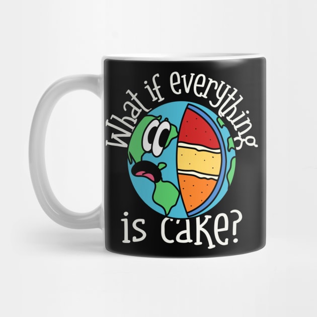 What if everything is cake? by Dream the Biggest